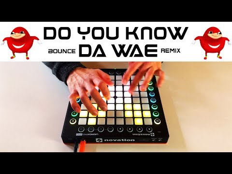 DO YOU KNOW DA WAE (Launchpad Remix)